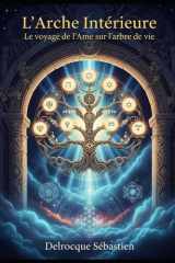 L'Arche Intérieur: Le Voyage de L'Âme sur L'Arbre de Vie (French Edition) cover image