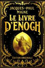 Le Livre d’Enoch (ou Livre d’Hénoch) : enoch Traduction Classique de Jacques-Paul Migne | Texte Apocryphe Ancien Restauré avec Explications pour ... Bibliques et la Tradition Spirituelle cover image