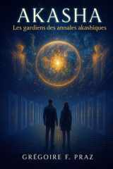 Akasha: Les gardiens des annales akashiques (French Edition) cover image