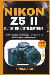 NIKON Z5 II GUIDE DE L'UTILISATEUR: Le manuel complet étape par étape pour les photographes et vidéastes cover image