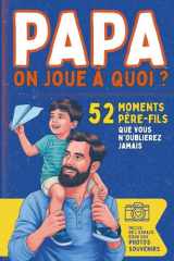 Papa, on joue à quoi ?: 52 activités père-fils pour s’amuser, rire et se rapprocher cover image