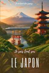 Je sais tout sur le Japon : Secrets d’un archipel où la mer décide de tout (French Edition) cover image