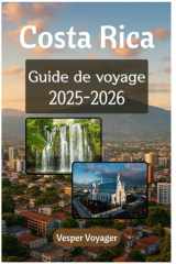 Costa Rica Guide de voyage 2025-2026: Compagnon de voyage complet pour explorer le double paradis océanique, les sources chaudes du volcan et les ... bleue au pays de Pura Vida (French Edition) cover image