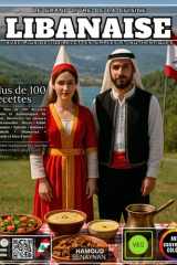 Le Grand Livre De La Cuisine Libanaise Avec Plus de 100 Recettes Simples et Authentiques du Levant, Découvrez les Saveurs Traditionnelles : Mezze • ... • Shawarma • Fattoush et bien d’autre cover image