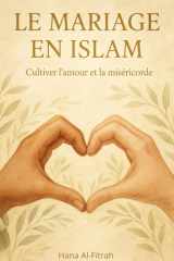 Le Mariage en Islam: Guide complet sur les règles, les droits, les devoirs et les étapes du mariage halal (French Edition) cover image