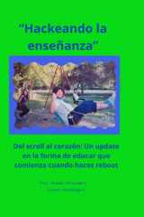 "Hackeando la enseñanza" - Del Scroll al corazón: un update en la forma de educar que comienza cuando haces Reboot cover image