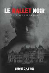 Le Ballet Noir - Le Prince des Ombres (French Edition) cover image