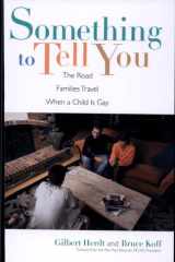 Something to Tell You The Road Families Travel When a Child Is Gay cover image