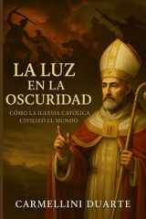 La Luz en la Oscuridad - Cómo la Iglesia Católica Civilizó el Mundo cover image