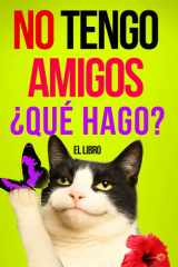 No tengo amigos - Manual de Supervivencia: ¿Qué hacer si no tengo amigos? cover image