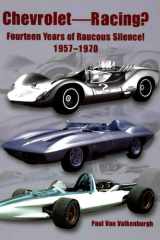 Chevrolet - Racing? Fourteen Years of Raucous Silence! 1957-1970 cover image