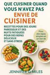 QUE CUISINER QUAND VOUS N’AVEZ PAS ENVIE DE CUISINER (French Edition) cover image