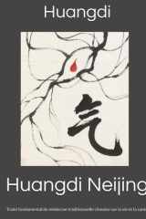 Huangdi Neijing: Traité fondamental de médecine traditionnelle chinoise sur la vie et la santé (French Edition) cover image