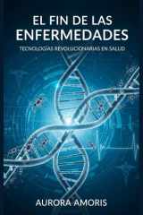 El fin de las Enfermedades - Tecnologías Revolucionarias en Salud cover image