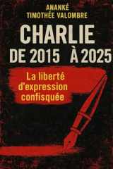 Charlie de 2015 à 2025: La liberté d'expression confisquée (French Edition) cover image