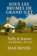 SOUS LES BRUMES DE GRAND ILET: SULLY ET JEANNE UNE HISTOIRE...DES VIES (French Edition) cover image