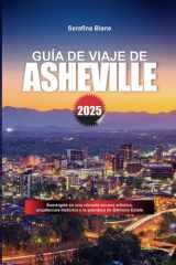 GUÍA DE VIAJE DE ASHEVILLE 2025: Sumérgete en una vibrante escena artística, arquitectura histórica y la grandeza de Biltmore Estate (Spanish Edition) cover image
