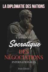 La Diplomatie des Nations: L'Approche Socratique des Négociations Internationales cover image