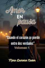 Amor en pausa - Cuando el corazón se pierde entre dos verdades cover image