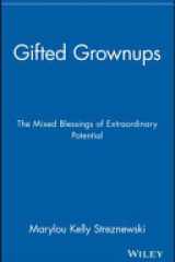 Gifted Grownups The Mixed Blessings of Extraordinary Potential cover image