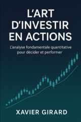 L'art d'investir en actions: L'analyse fondamentale quantitative pour décider et performer (French Edition) cover image