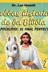 Bellas historias de la Biblia 18 - Apocalipsis: el final perfecto cover image