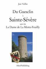 Du Guesclin à Sainte-Sévère suivi de La Dame de La Motte-Feuilly (Amis de Nohant) cover image