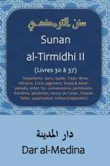 Sunan al-Tirmidhi II (Livres 30 à 37): Testaments, dons, Qadar, Fitan, rêves, témoins, Zuhd, jugement, Riqaq & Wara', paradis, enfer, foi, ... vertus (traduction) (French Edition) cover image