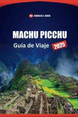 MACHU PICCHU Guía de Viaje 2025: Descubra las principales atracciones, rutas de senderismo, conocimientos culturales y experiencias locales en Perú (Spanish Edition) cover image