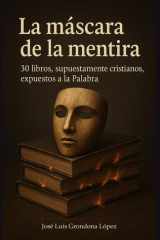 La mácara de la mentira: 30 libros, supuestamente cristianos, analizados según la Palabra (Spanish Edition) cover image