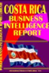 Costa Rica Business Intelligence Report Business Intelligence for Successful Export-Import, Business and Investment Operations, Strategic Contacts and More... cover image