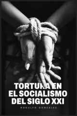 La Tortura en el Socialismo del Siglo XXI cover image