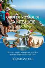 GUIDE DE VOYAGE DE SAINTE-LUCIE 2025-2026: Découvrez les plus belles plages, festivals et aventures familiales de Sainte-Lucie (French Edition) cover image
