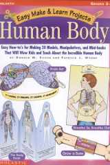 Easy Make and Learn Projects - The Human Body Easy How-To's for Making 20 Models, Manipulations and Mini Books That Would Teach the Kids about the Incredible Human Body cover image