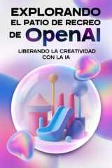 Explorando el patio de recreo de OpenAI - Liberando la creatividad con la IA cover image