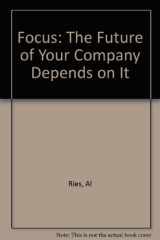 Focus The Future of Your Company Depends on It cover image
