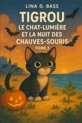 Tigrou Le Chat Lumière et la Nuit des Chauves-Souris- Tome 3 Un conte magique et écologique pour Halloween cover image