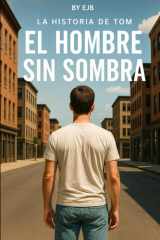 El Hombre sin Sombra - La Historia de Tom cover image