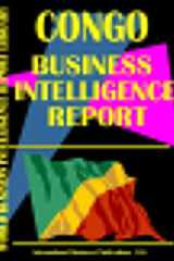 Congo Business Intelligence Report Business Intelligence Information for Successful Export-Import, Business and Investment Operations, Strategic Contacts and More... cover image