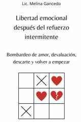 Libertad emocional después del refuerzo intermitente - Bombardeo de amor, devaluación, descarte y volver a empezar cover image