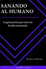Sanando al Humano - La guía práctica para sanar tus heridas emocionales cover image