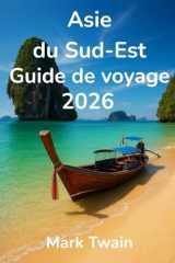 Asie du Sud-Est Guide de voyage 2026 (French Edition) cover image