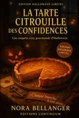 La Tarte Citrouille des Confidences: Dans ce cosy mystery, dire vrai sans blesser — à qui profitait le silence sucré ? cover image