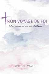 Mon Voyage de foi: Bilan annuel de ma vie chrétienne (French Edition) cover image