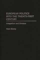 European politics into the twenty-first century: integration and division cover image