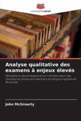 Analyse qualitative des examens à enjeux élevés: Perceptions des enseignants sur l'amélioration des résultats en baisse aux examens de langue anglaise en 8e année (French Edition) cover image