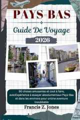 PAYS-BAS GUIDE DE VOYAGE: 90 choses amusantes et cool à faire, avecExpérience à essayer absolumentaux Pays-Bas et dans les environs pour unUne ... (Jones l'aventurier (FR)) (French Edition) cover image