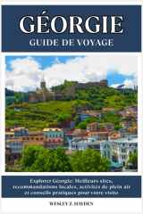GÉORGIE GUIDE DE VOYAGE: Meilleurs sites, recommandations locales, activités de plein air et conseils pratiques pour votre visite (French Edition) cover image