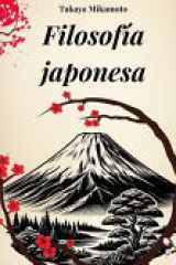 Filosofía Japonesa - Zen, Bushido, Wabi-Sabi, Ikigai y todos los conceptos clave de la filosofía japonesa explorados en su esencia cover image
