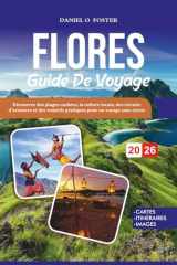 FLORES GUIDE DE VOYAGE 2026: Découvrez des plages cachées, la culture locale, des circuits d'aventure et des conseils pratiques pour un voyage sans stress (French Edition) cover image